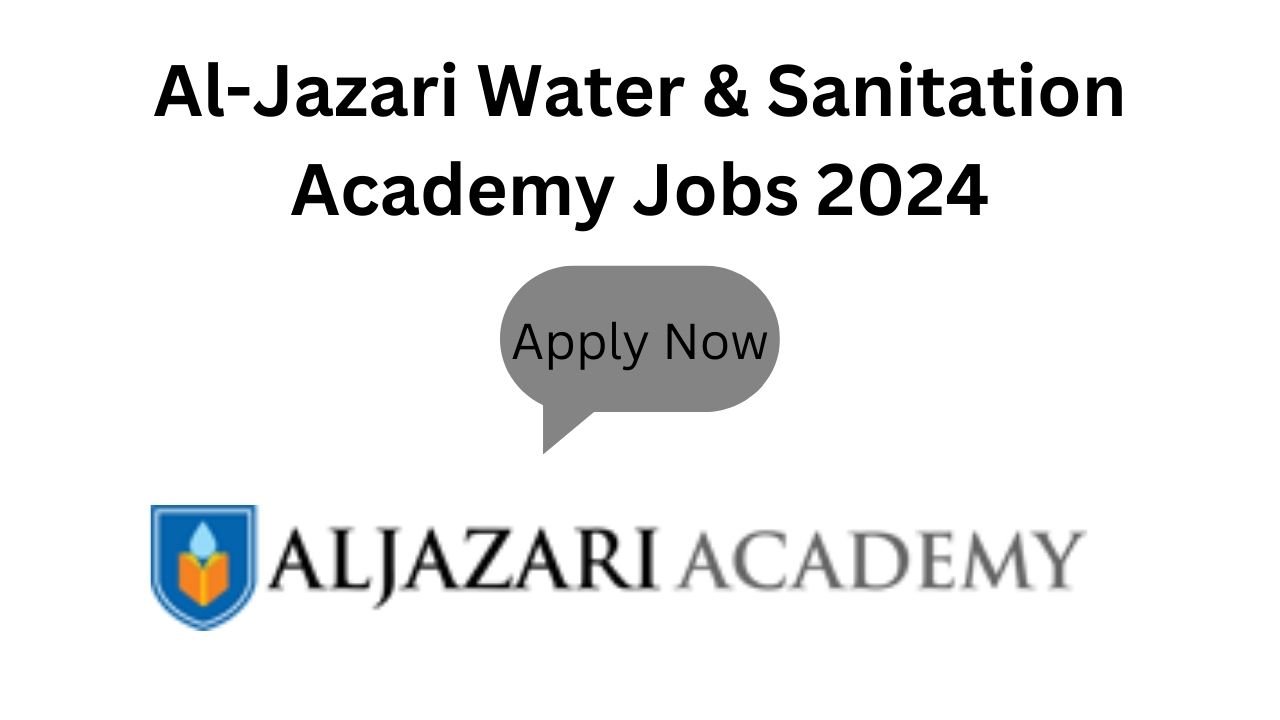 Al-Jazari Water & Sanitation Academy Jobs 2024