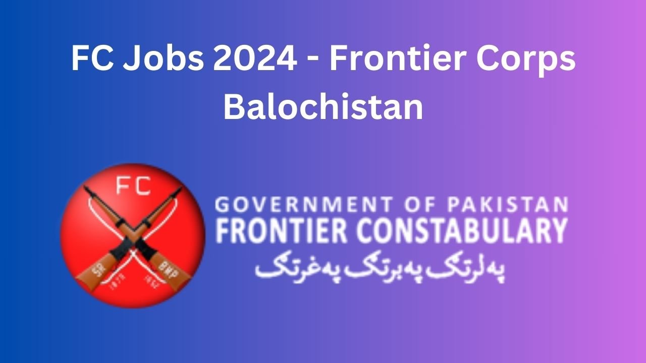 FC Jobs 2024 - Frontier Corps Balochistan
