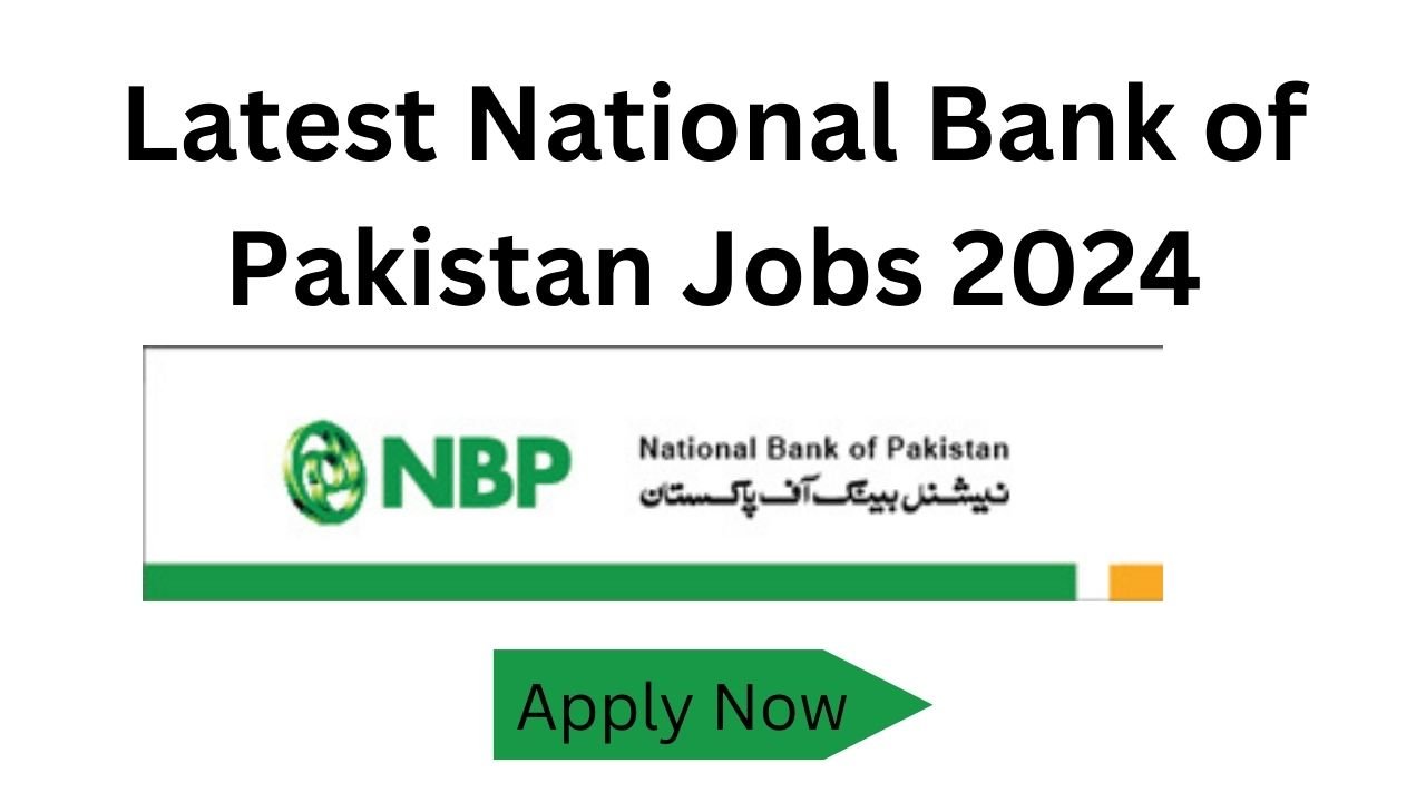 Latest National Bank of Pakistan Jobs 2024
